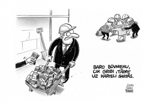 Zīmē Gatis Šļūka. Baro būvnieku, cik gribi...