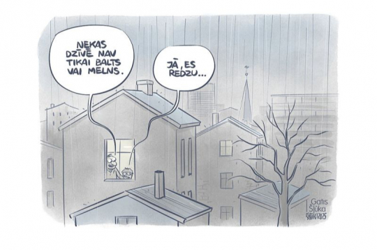 Zīmē Gatis Šļūka. Nekas nav tikai melns vai balts...