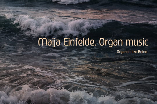 Albuma "Maija Einfelde. Ērģeļmūzika" titulfoto. Albuma "Maija Einfelde. Ērģeļmūzika" titulfoto.
