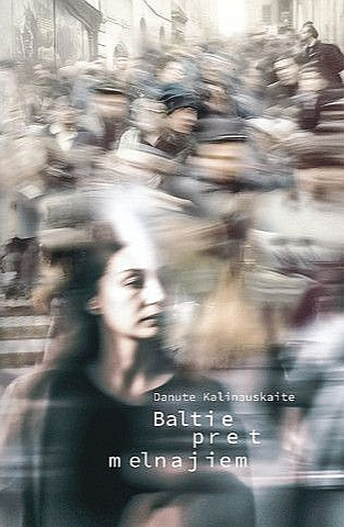 Pārdomas rosināja Danutes Kalinauskaites grāmata "Baltie pret melnajiem".