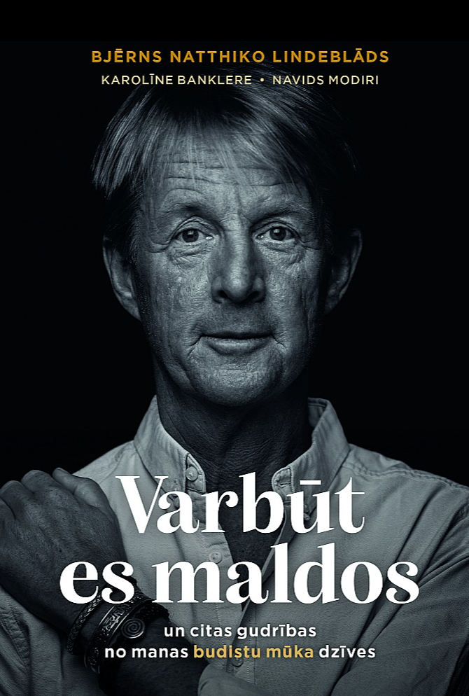 Bjērna Natthiko Lindeblāda "Varbūt es maldos" – autobiogrāfisks stāsts par zviedru ekonomista ceļu budisma pasaulē.