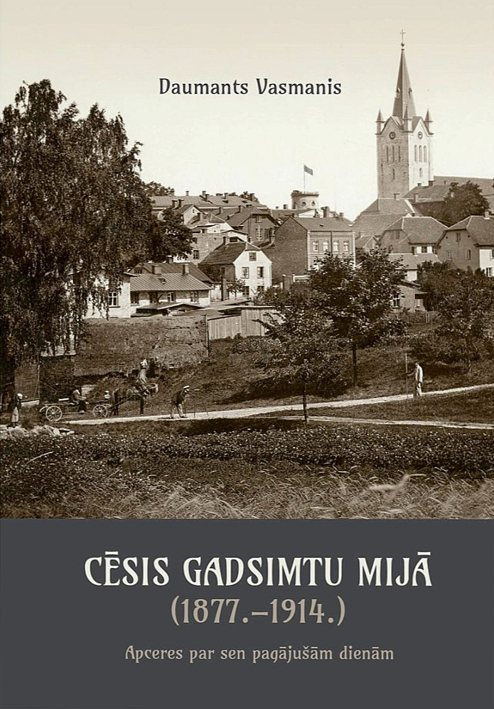 Daumants Vasmanis, "Cēsis gadsimtu mijā (1877–1914)".