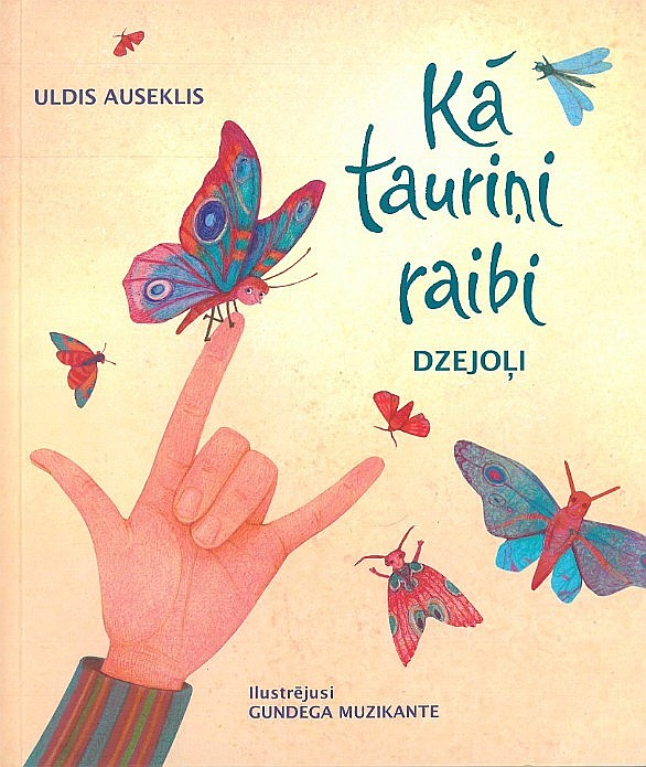 Uldis Auseklis, "Kā tauriņi raibi". Gundegas Muzikantes ilustrācijas ("Latvijas Mediji", 2024).
