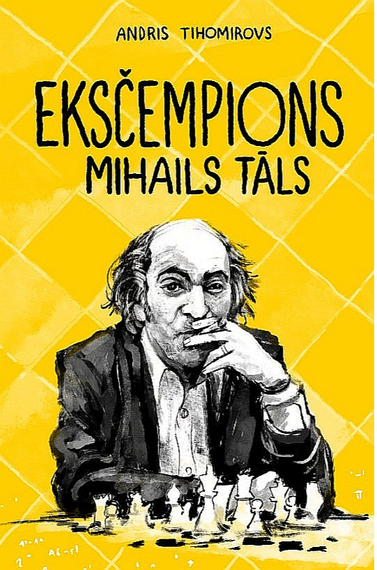 Andris Tihomirovs, "Eksčempions. Mihails Tāls.".