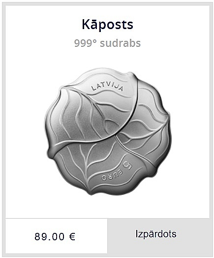 Latvijas Banka kolekcijas monētu "Kāposts" izlaida 2024. gadā 3500 eksemplāru tirāžā. Tās nominālvērtība ir pieci eiro. Iegādāties Latvijas Bankā to varēja par 89 eiro, bet, kā redzams vietnē "e-monetas.lv", patlaban tā izpārdota.