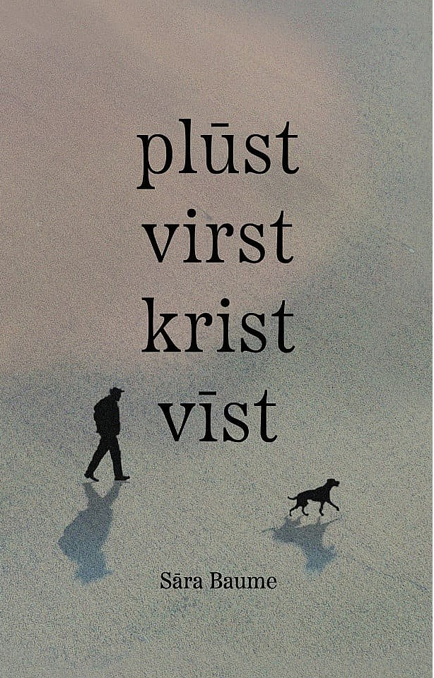 Sāra Baume, "plūst virst krist vīst", Jāņa Rozes apgāds.