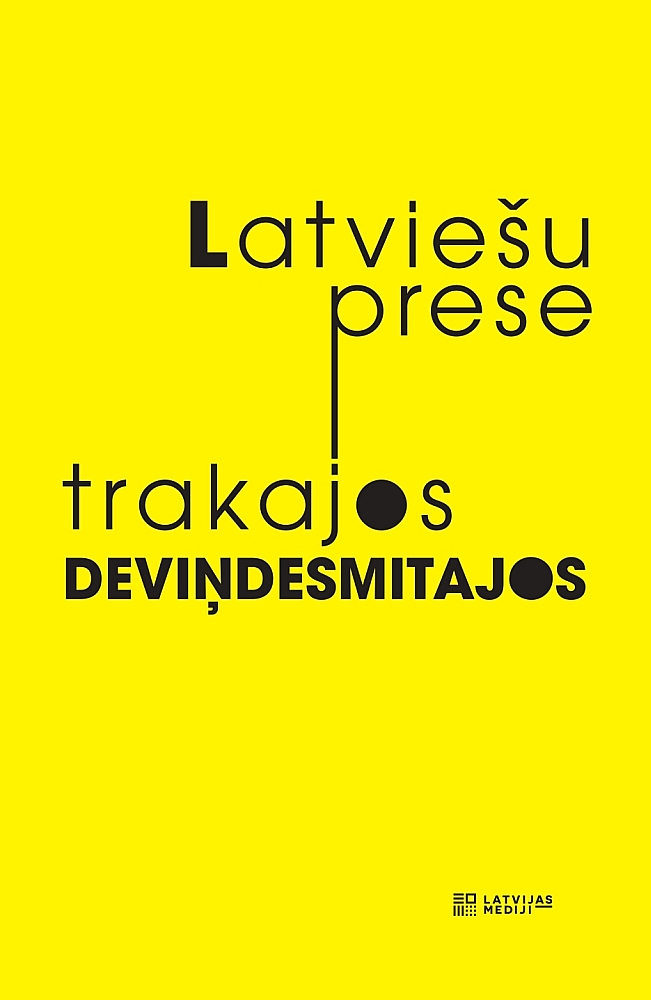 "Latviešu prese trakajos deviņdesmitajos". 