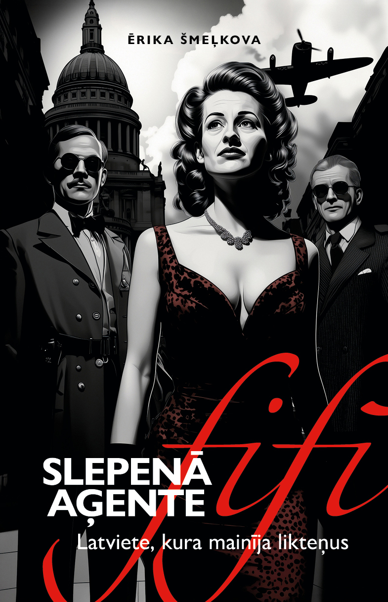 Ērikas Šmeļkovas grāmata "Slepenā aģente Fifī. Latviete, kura mainīja likteņus".