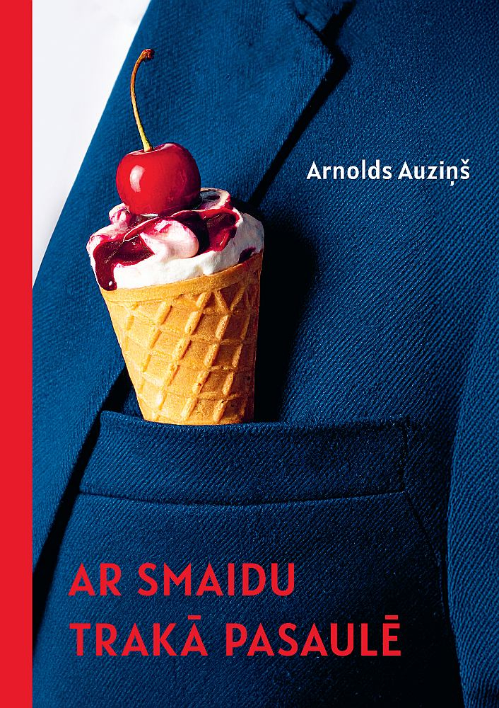 Arnolds Auziņš, "Ar smaidu trakā pasaulē". 