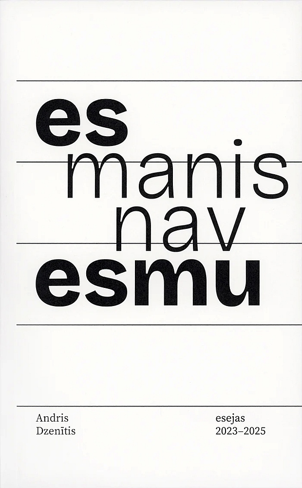 Andris Dzenītis, "Es esmu, manis nav".