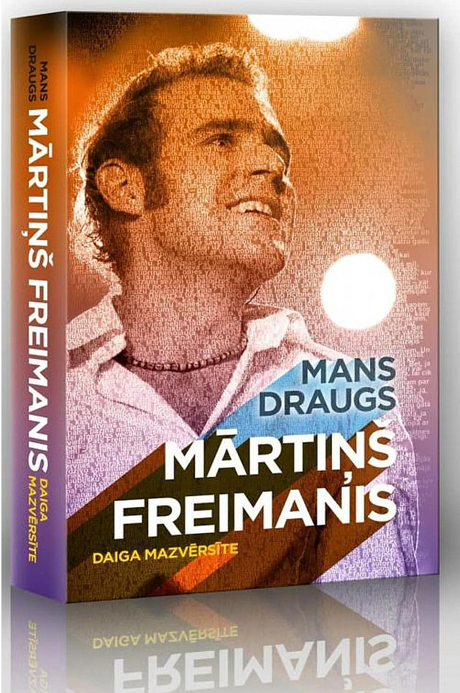 Daiga Mazvērsīte, "Mans draugs Mārtiņš Freimanis". Izdevniecība "MicRec".
