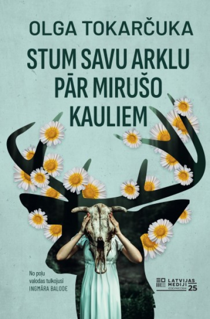 Olga Tokarčuka "Stum savu arklu pār mirušo kauliem"