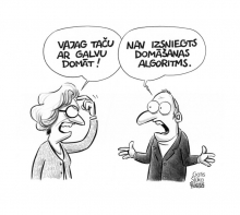 Zīmē Gatis Šļūka. Nav izsniegts domāšanas algoritms!