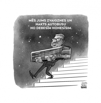 Zīmē Gatis Šļūka. Mēs jums nakts autobusu no debesīm nonesīsim!