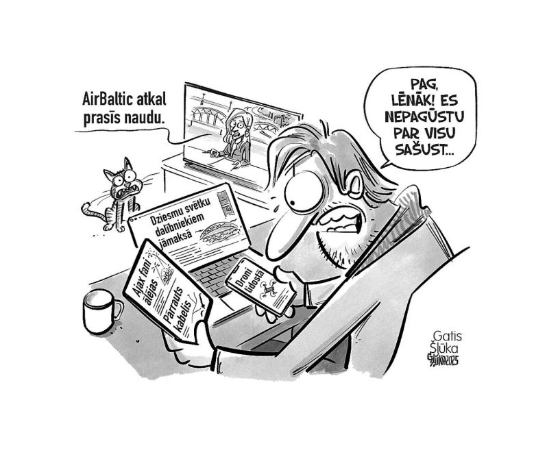 Zīmē Gatis Šļūka. Pag, lēnāk! Es nepagūstu par visu sašust!