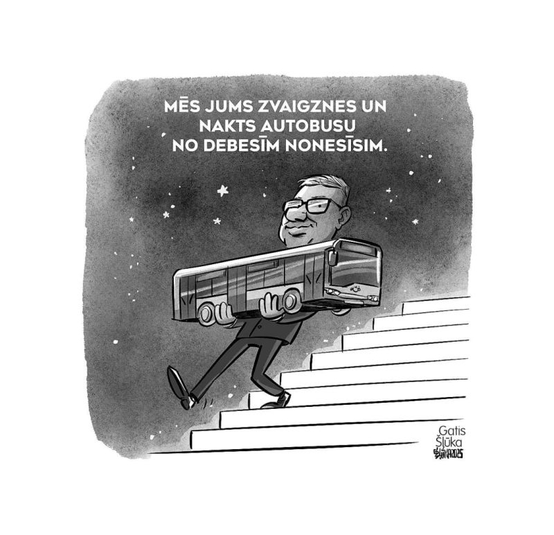 Zīmē Gatis Šļūka. Mēs jums nakts autobusu no debesīm nonesīsim!