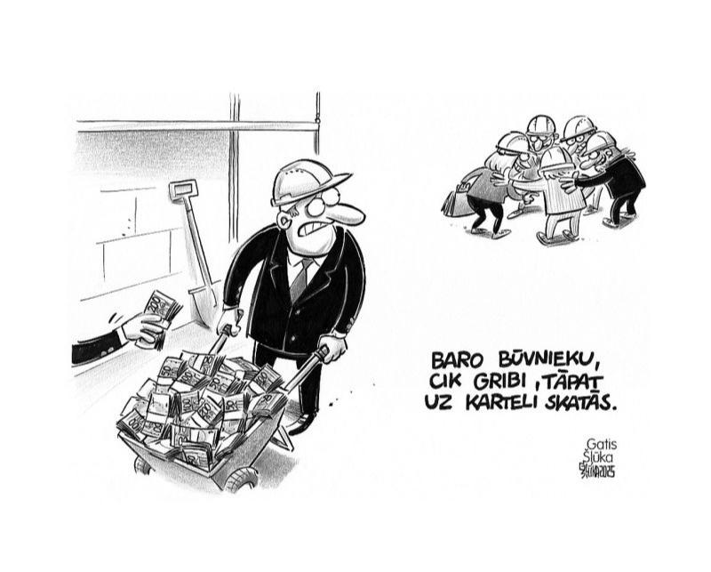 Zīmē Gatis Šļūka. Baro būvnieku, cik gribi...