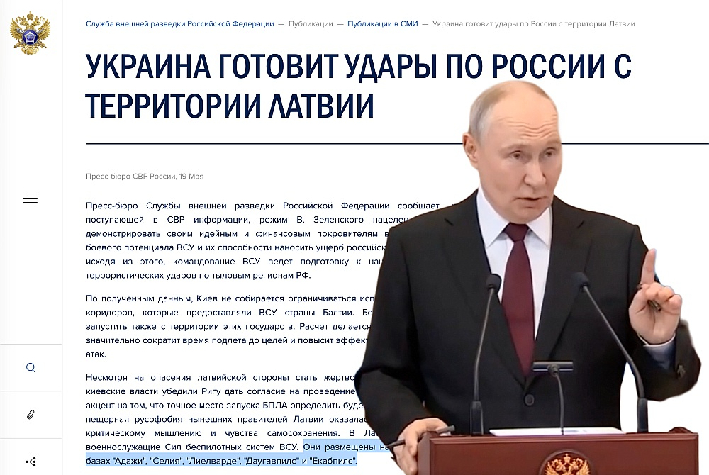 Krievijas specdienesta SVR interneta lapā 19. maijā tika publicēta preses relīze "Ukraina gatavo triecienus pa Krieviju no Latvijas teritorijas", bet pēc kāda laika, apmeklējot Kazahstānu, ar līdzīgiem izteikumiem klajā nāca Putins.