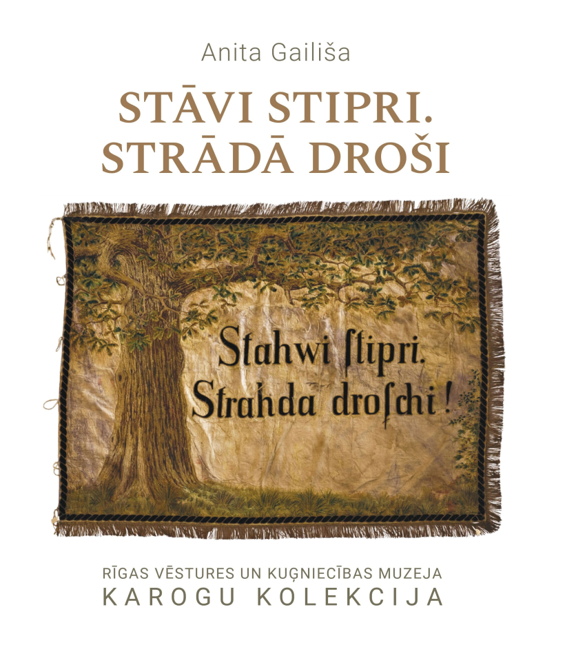 ""Stāvi stipri, strādā droši". Rīgas vēstures un kuģniecības muzeja karogu kolekcija". ""Stāvi stipri, strādā droši". Rīgas vēstures un kuģniecības muzeja karogu kolekcija".