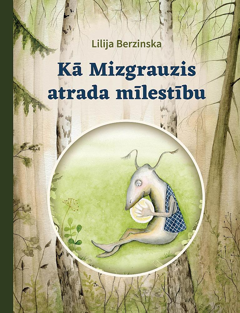 Lilija Berzinska, "Kā Mizgrauzis atrada mīlestību". Lilija Berzinska, "Kā Mizgrauzis atrada mīlestību".