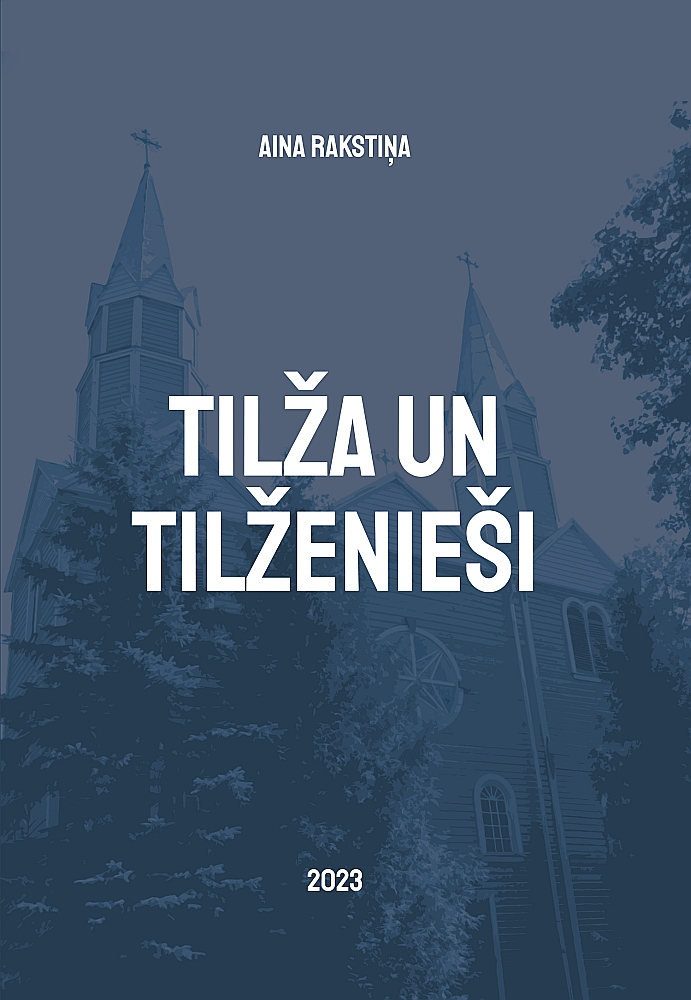 Aina Rakstiņa, "Tilža un tilženieši".