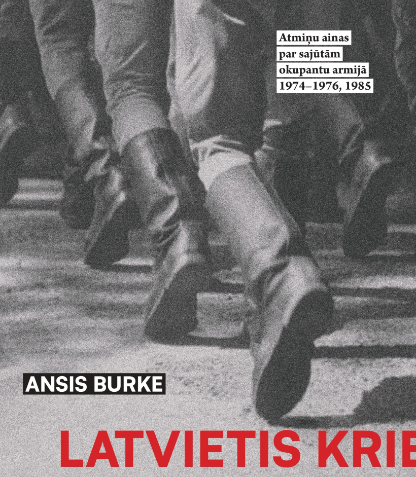 Anša Burkes grāmata “Latvietis krievos. Atmiņu ainas par sajūtām okupantu armijā, 1974–1976, 1985”.