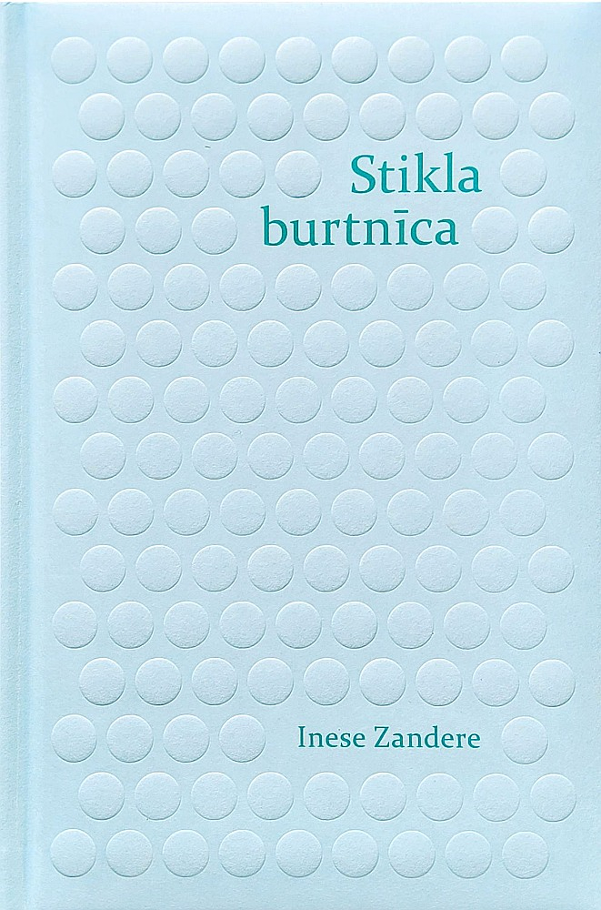 Inese Zandere, "Stikla burtnīca". Inese Zandere, "Stikla burtnīca".