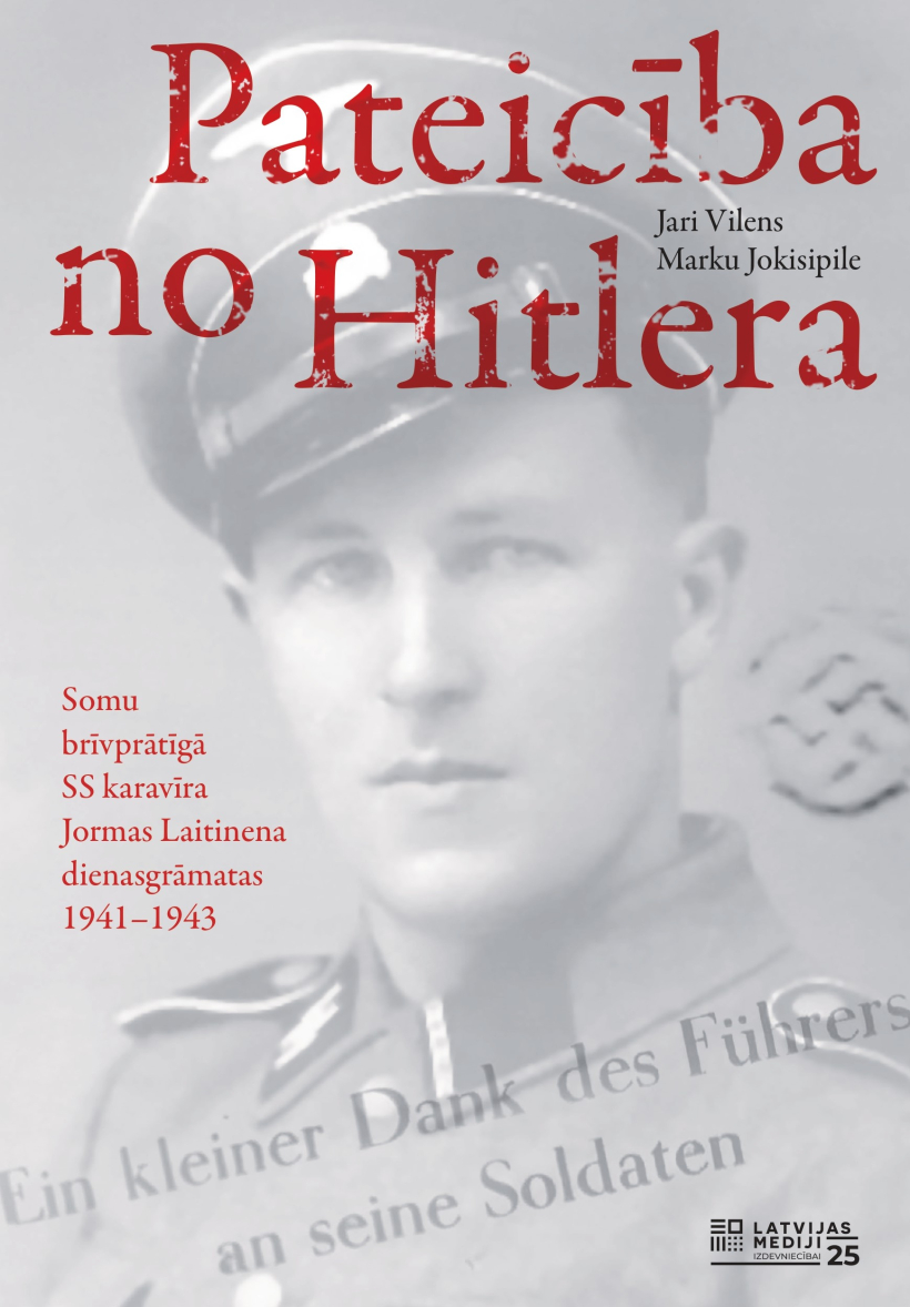 "Pateicība no Hitlera. Somu brīvprātīgā SS karavīra Jormas Laitinena dienasgrāmatas, 1941–1943".