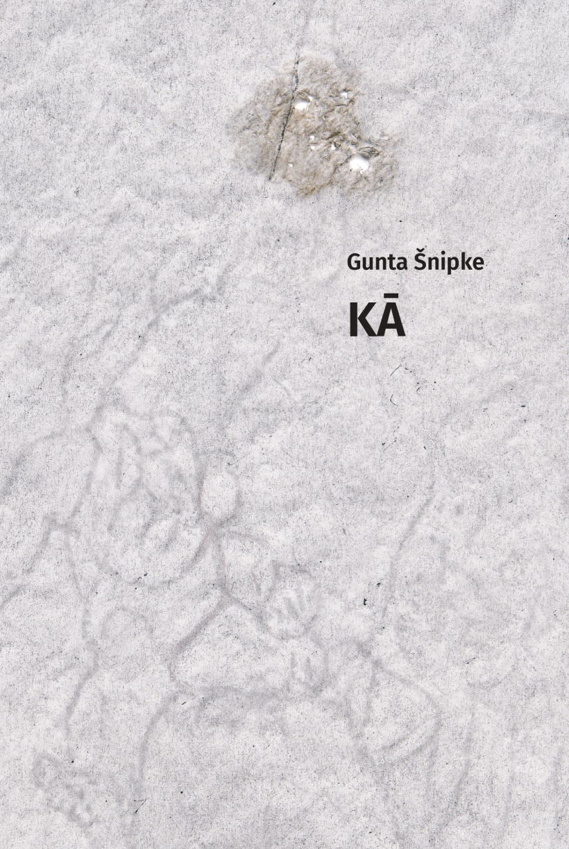 Guntas Šnipkes dzejprozas krājums "Kā" Guntas Šnipkes dzejprozas krājums "Kā"