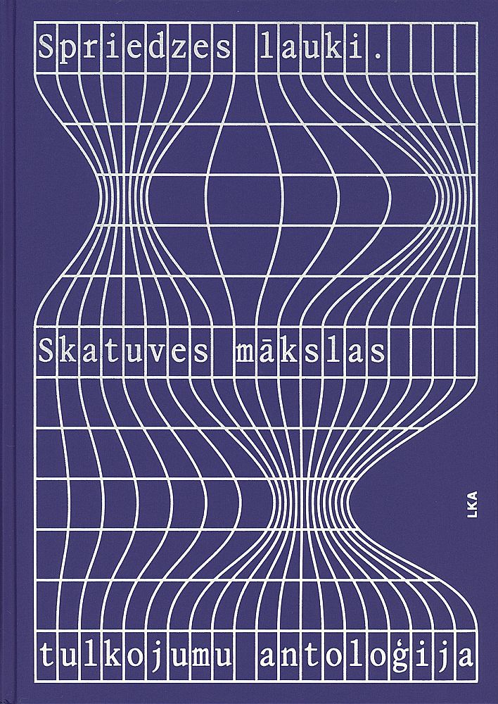 "Spriedzes lauki. Skatuves mākslas tulkojumu antoloģija". "Spriedzes lauki. Skatuves mākslas tulkojumu antoloģija".