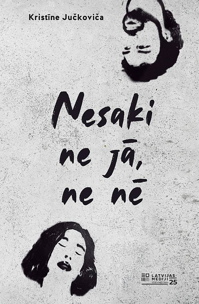 Kristīne Jučkoviča, "Nesaki ne jā, ne nē". Kristīne Jučkoviča, "Nesaki ne jā, ne nē".