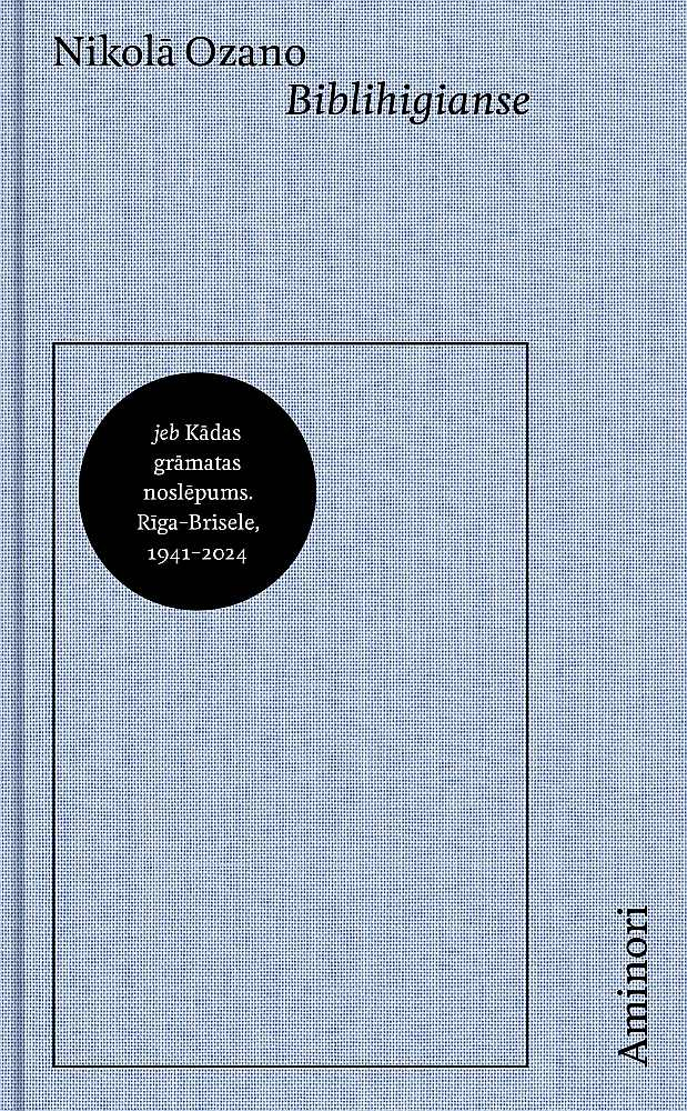 Nikolā Ozano, "Biblihigianse jeb Kādas grāmatas noslēpums". Nikolā Ozano, "Biblihigianse jeb Kādas grāmatas noslēpums".