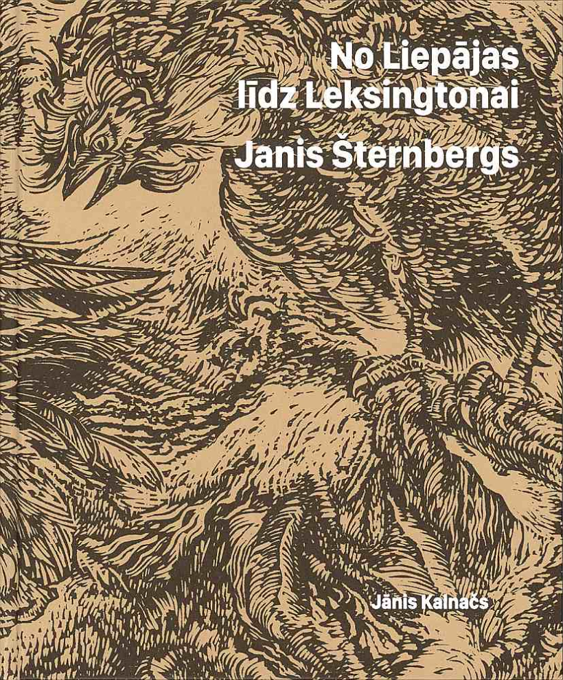Jānis Kalnačs, "No Liepājas līdz Leksingtonai. Janis Šternbergs". Jānis Kalnačs, "No Liepājas līdz Leksingtonai. Janis Šternbergs".