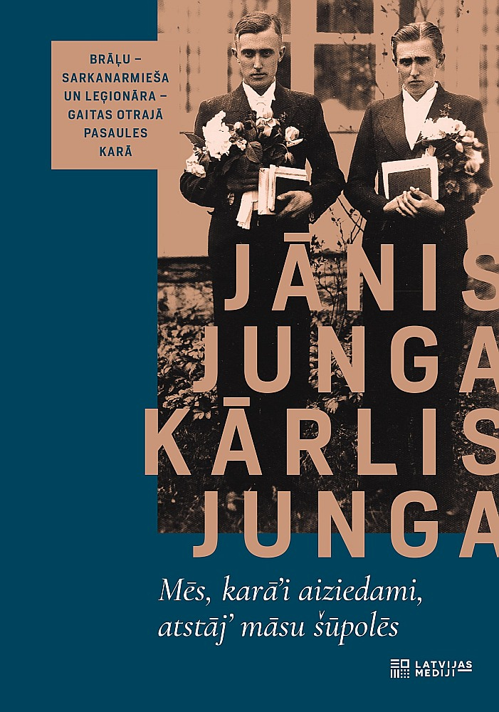 Jānis Junga, Kārlis Junga. "Mēs, karāi aiziedami, atstāj māsu šūpolēs". Jānis Junga, Kārlis Junga. "Mēs, karāi aiziedami, atstāj māsu šūpolēs".