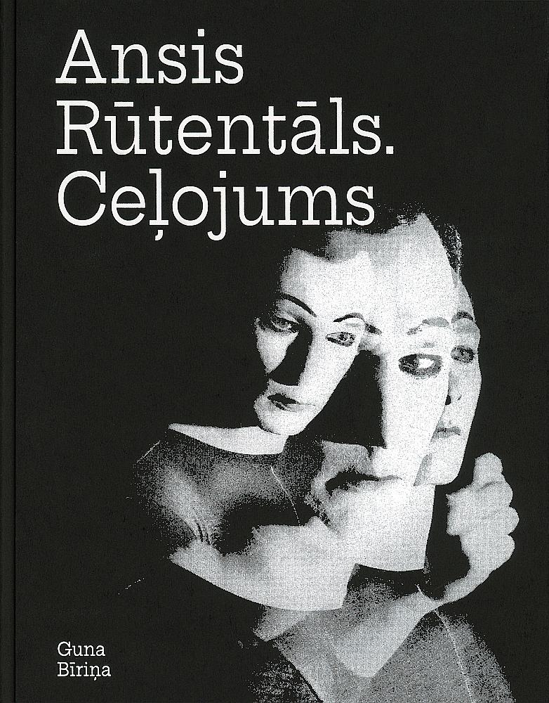 Guna Bīriņa, "Ansis Rūtentāls. Ceļojums". Guna Bīriņa, "Ansis Rūtentāls. Ceļojums".