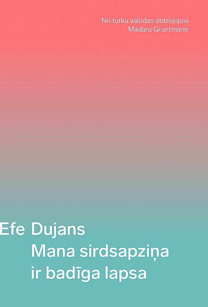 Efe Dujans, "Mana sirdsapziņa ir badīga lapsa". Efe Dujans, "Mana sirdsapziņa ir badīga lapsa".
