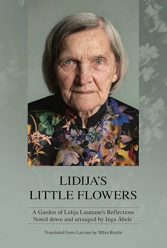 "LIDIJA’S LITTLE FLOWERS. A Garden of Lidija Lasmane’s Reflections". 
