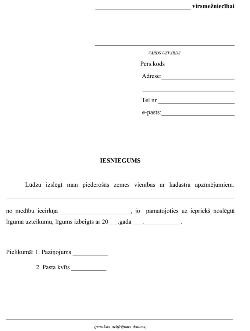 Iesniegums Valsts meža dienesta virsmežniecībai ar lūgumu izslēgt konkrēto īpašumu no attiecīgā medību tiesību lietotāja medību platībām.
