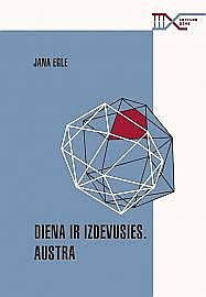 Jana Egle, "Diena ir izdevusies. Austra". Jana Egle, "Diena ir izdevusies. Austra".