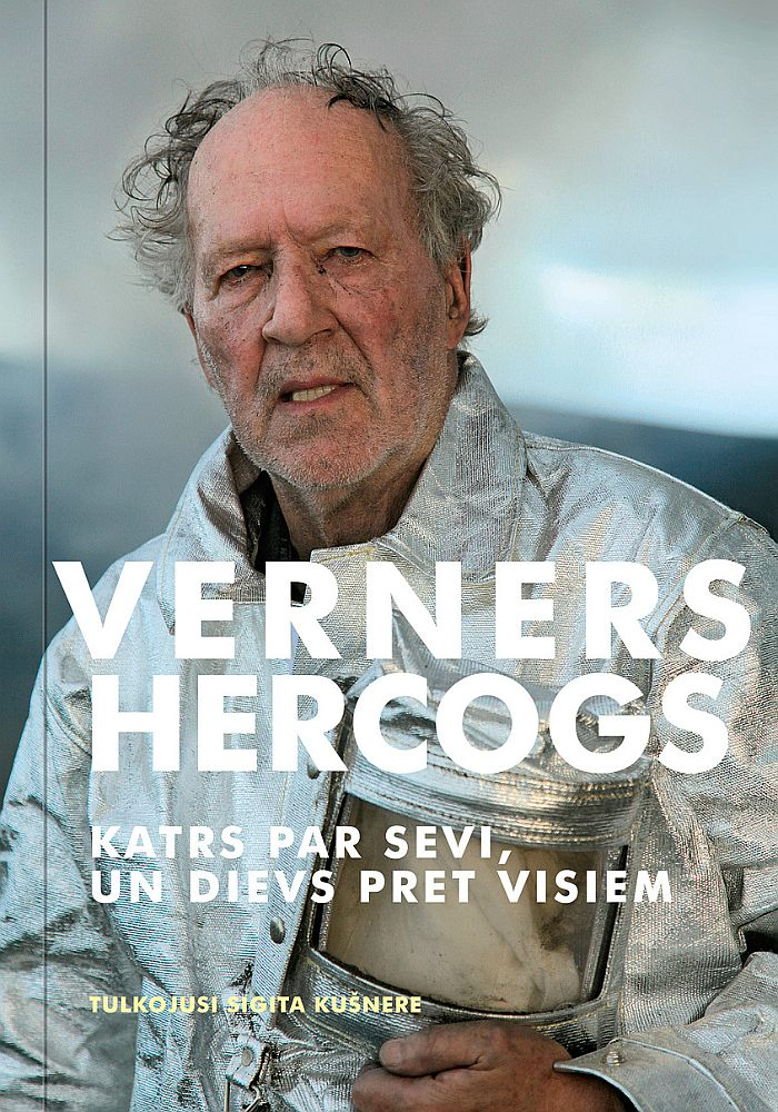 Verners Hercogs "Katrs par sevi, un Dievs pret visiem". Verners Hercogs "Katrs par sevi, un Dievs pret visiem".