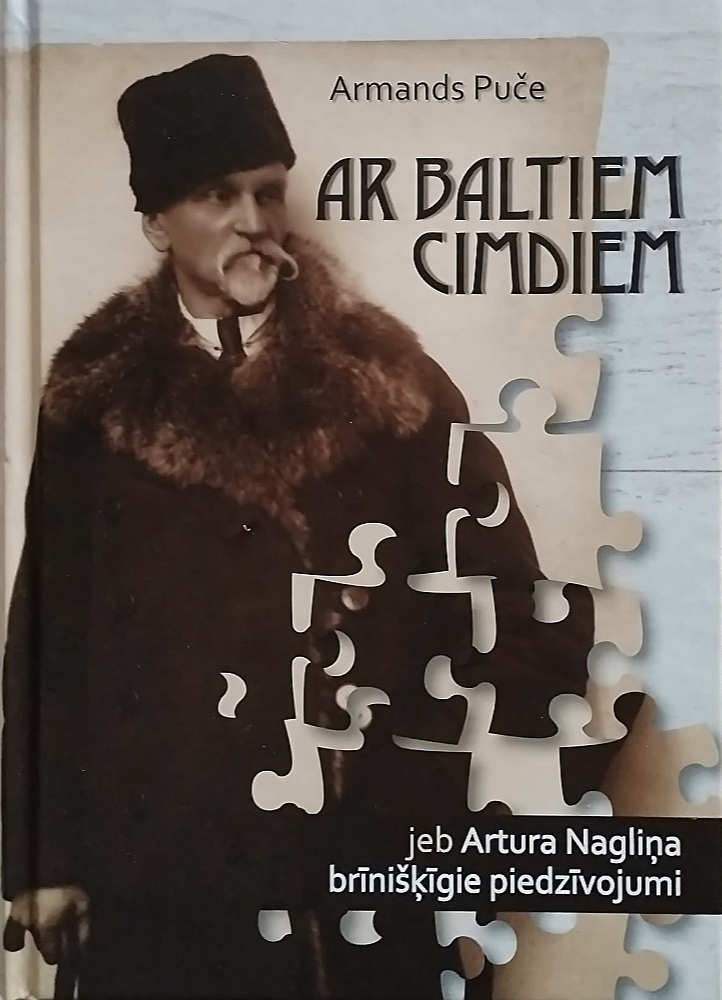 Armands Puče. "Ar baltiem cimdiem jeb Artura Nagliņa brīnišķīgie piedzīvojumi". Armands Puče. "Ar baltiem cimdiem jeb Artura Nagliņa brīnišķīgie piedzīvojumi".