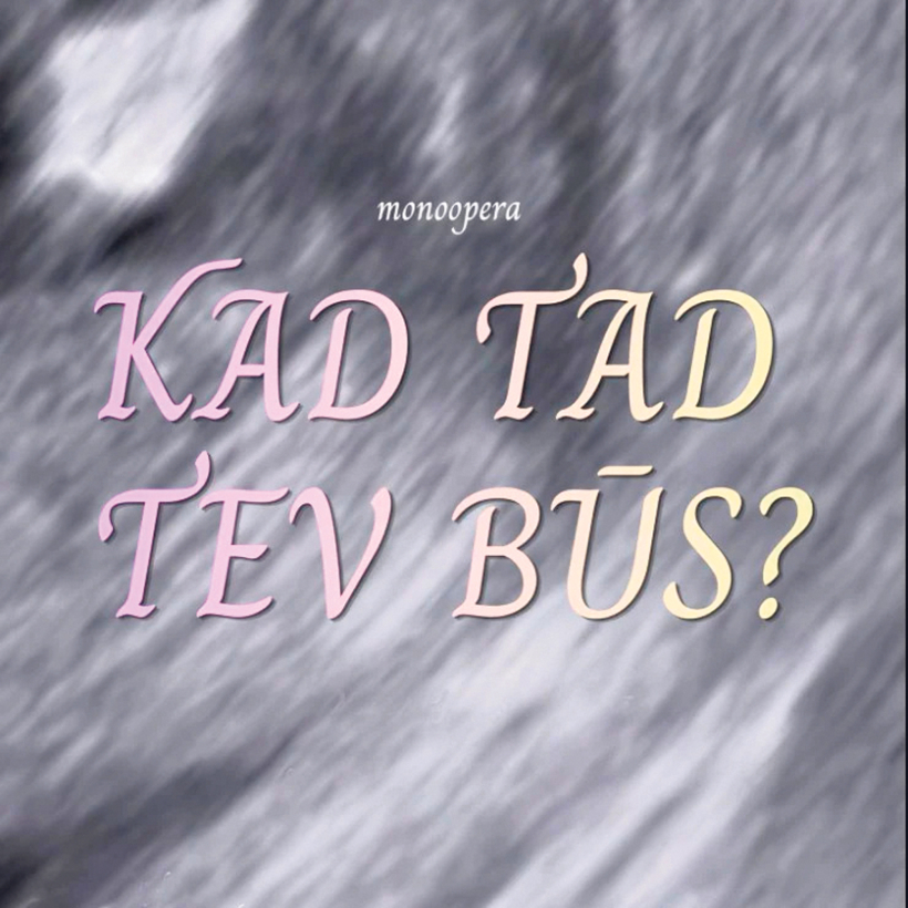 Monoopera "Kad tad tev būs?".