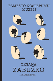 Oksana Zabužko, "Pamesto noslēpumu muzejs". Oksana Zabužko, "Pamesto noslēpumu muzejs".
