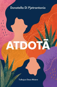 Donatellas di Pjetrantonio romans "Atdotā". Donatellas di Pjetrantonio romans "Atdotā".