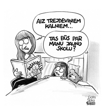 Zīmē Gatis Šļūka. Aiz trejdeviņiem kalniem...