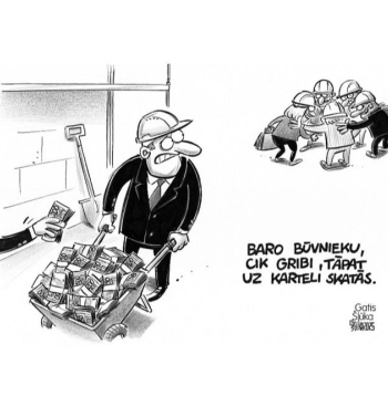 Zīmē Gatis Šļūka. Baro būvnieku, cik gribi...