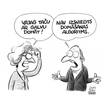 Zīmē Gatis Šļūka. Nav izsniegts domāšanas algoritms!