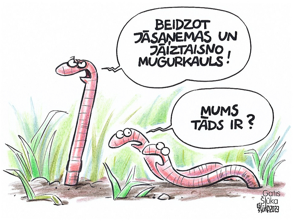 Zīmē Gatis Šļūka. Beidzot jāsaņemas un jāiztaisno mugurkauls!