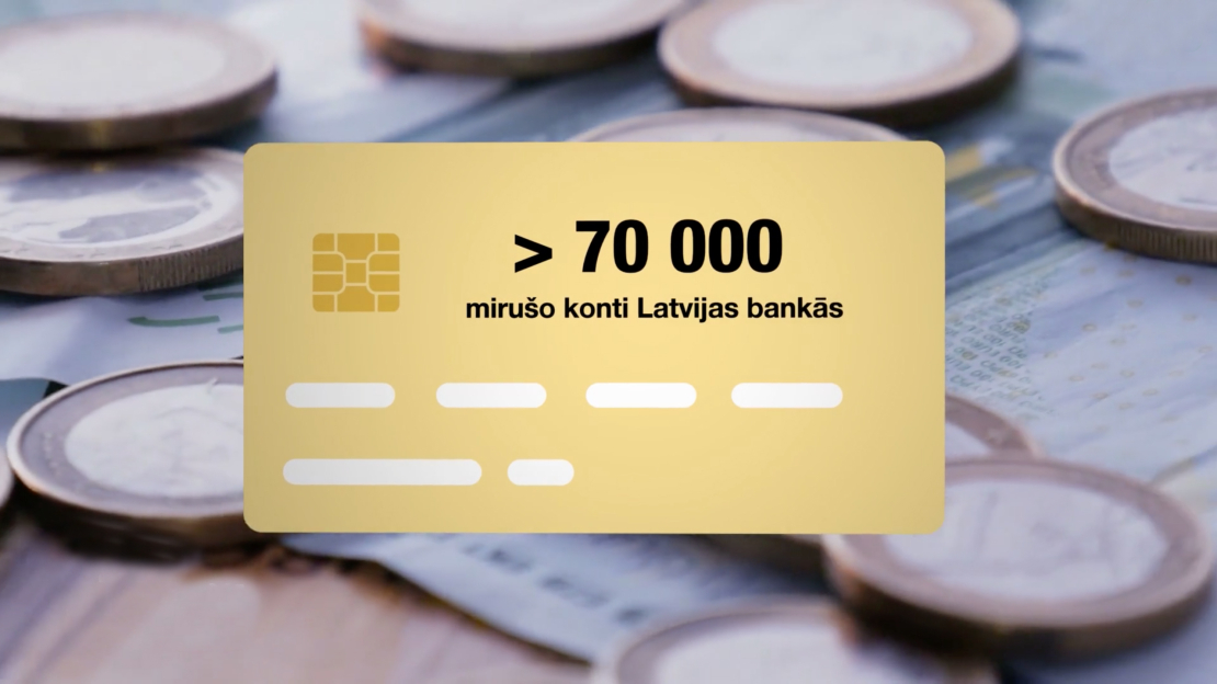 Patlaban Latvijas bankās ir vairāk nekā 70 tūkstoši nelaiķu kontu, kuri nevienam nav vajadzīgi.