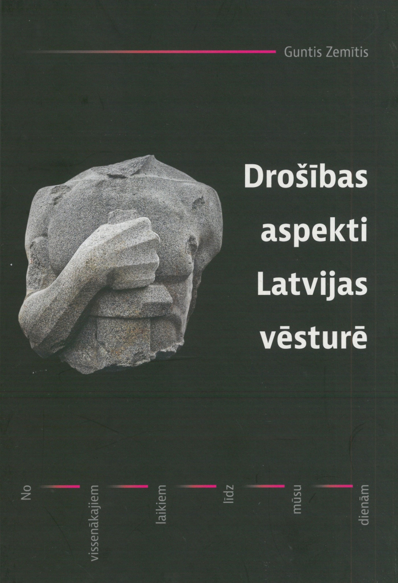 "Drošības aspekti Latvijas vēsturē. No vissenākajiem laikiem līdz mūsdienām".